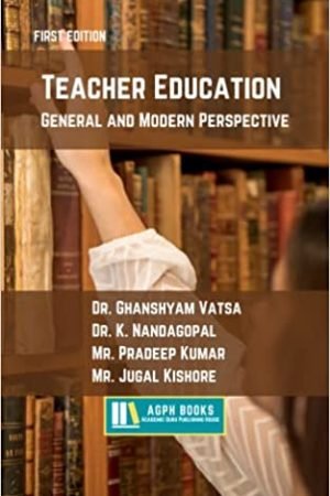 Teacher Education : General and Modern Perspective