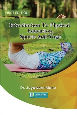 Introduction To Physical Education, Sports And Yoga AGPH Books