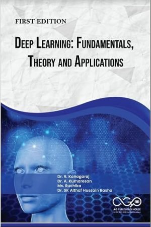 Deep Learning: Fundamentals, Theory and Applications AGPH Books
