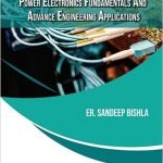 Power Electronics Fundamentals And Advance Engineering Applications