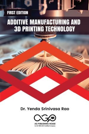 Additive Manufacturing and 3D Printing Technology