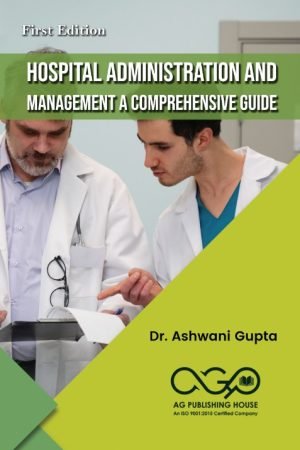 Hospital Administration and Management: A Comprehensive Guide AGPH Books