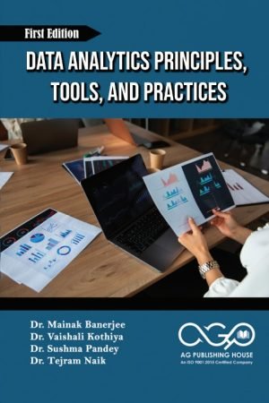 Data Analytics: Principles, Tools, and Practices AGPH Books