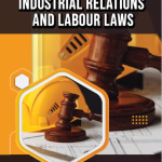 Industrial Relations and Labour Laws