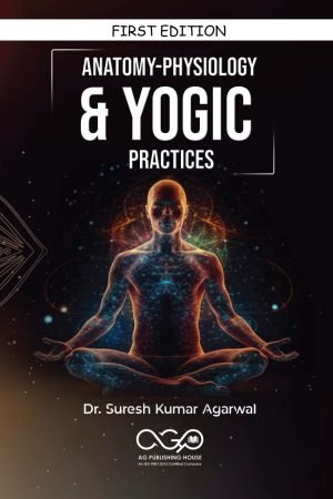Anatomy-Physiology & Yogic Practices