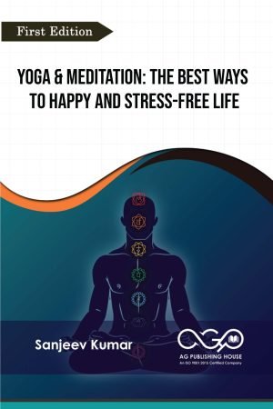 Yoga & Meditation: The Best Ways To Happy And Stress-Free Life