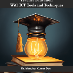 Teacher Education with ICT Tools and Techniques