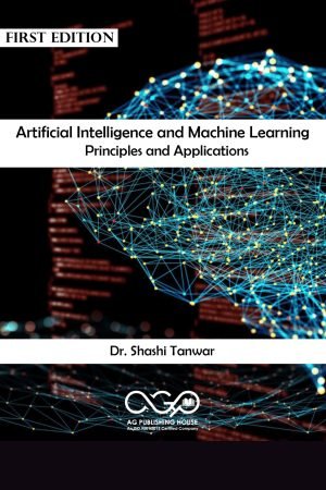 Artificial Intelligence and Machine Learning - Principles and Applications