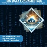 Big Data Fundamentals: A comprehensive Guide to Data management and Analysis