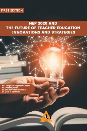 NEP 2020 and the Future of Teacher Education: Innovations and Strategies