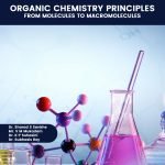 Organic Chemistry Principles: From Molecules to Macromolecules