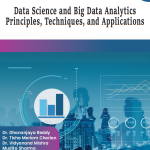 Data Science and Big Data Analytics- Principles, Techniques, and Applications