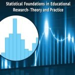 Statistical Foundations in Educational Research- Theory and Practice