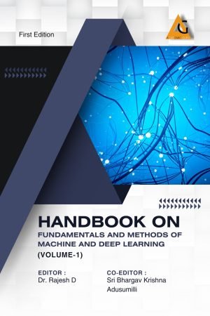 Handbook On Fundamentals And Methods Of Machine And Deep Learning(VOLUME-1)