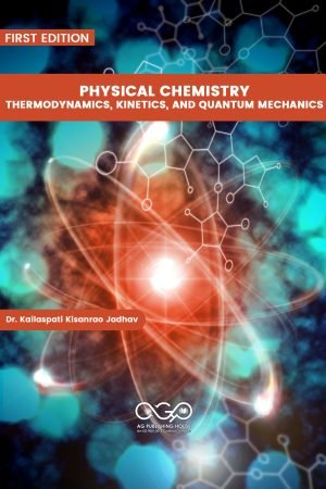 Physical Chemistry: Thermodynamics, Kinetics, and Quantum Mechanics