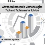 Advanced Research Methodologies: Tools and Techniques for Scholars