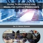 Guide To Materials and Manufacturing Processes