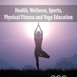Health, Wellness, Sports, Physical Fitness and Yoga Education