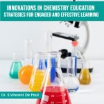 Innovations in Chemistry Education: Strategies for Engaged and Effective Learning