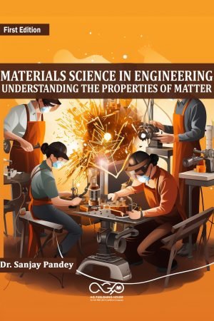 Materials Science in Engineering: Understanding the Properties of Matter
