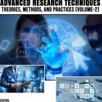 Advanced Research Techniques Theories, Methods, and Practices (VOLUME-2)