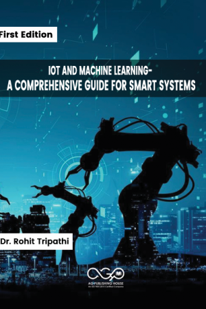 IoT and Machine Learning- A Comprehensive Guide for Smart Systems