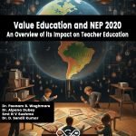 Value Education and NEP 2020: An Overview of its Impact on Teacher Education