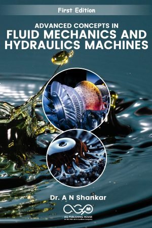 Advanced Concepts in Fluid Mechanics and Hydraulics Machines