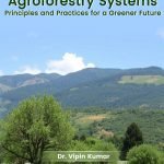 Agroforestry Systems: Principles and Practices for a Greener Future
