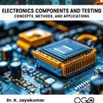 Electronics Components and Testing: Concepts, Methods, and Applications