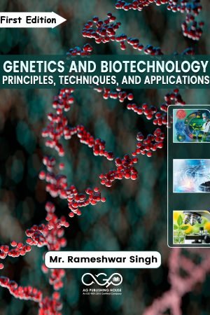 Genetics and Biotechnology: Principles, Techniques, and Applications